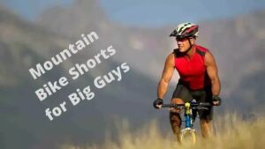 mountain bike shorts for fat guys