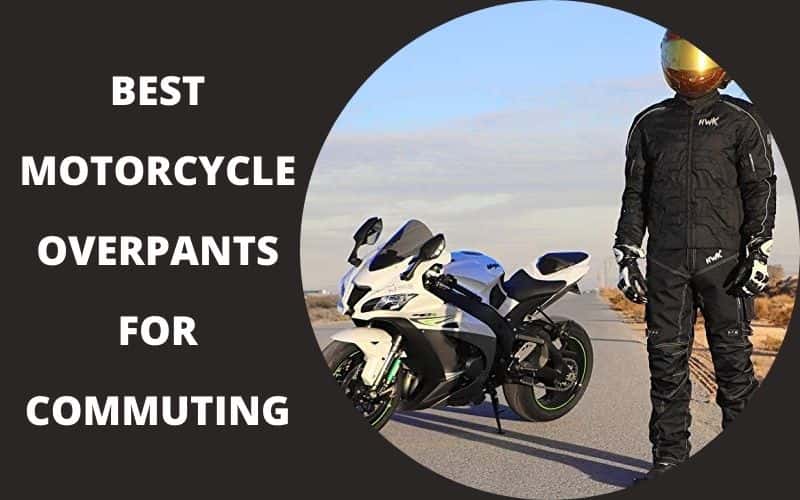 Best Motorcycle Overpants for Commuting