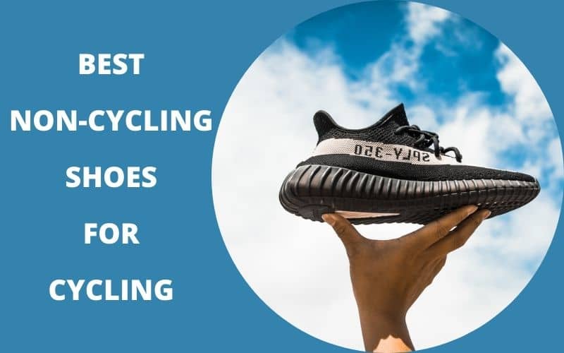 Best Non cycling shoes for cycling