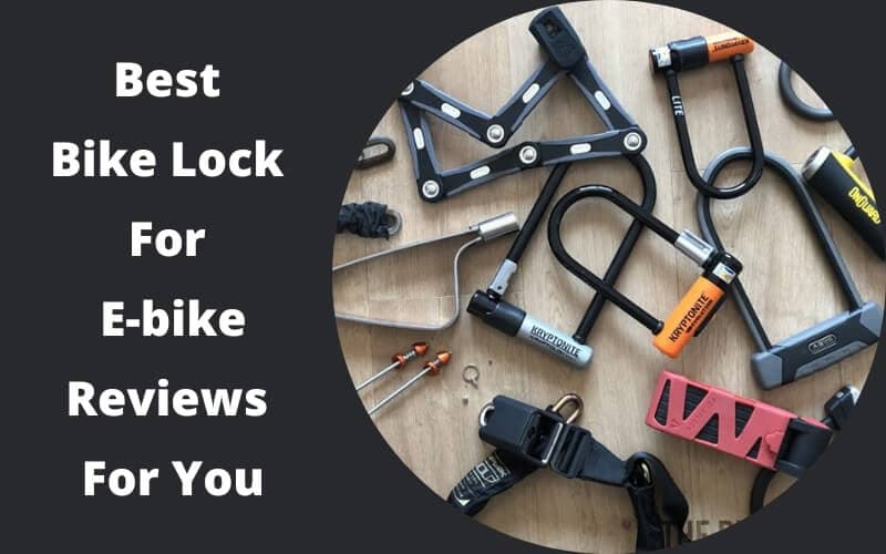 Best Bike Lock For Ebike Reviews For You