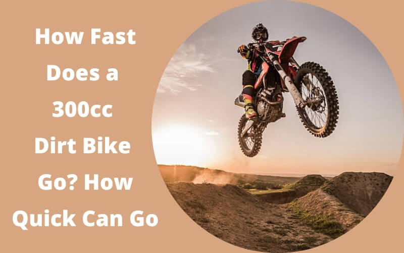 How Fast Does a 300cc Dirt Bike Go How Quick Can Go