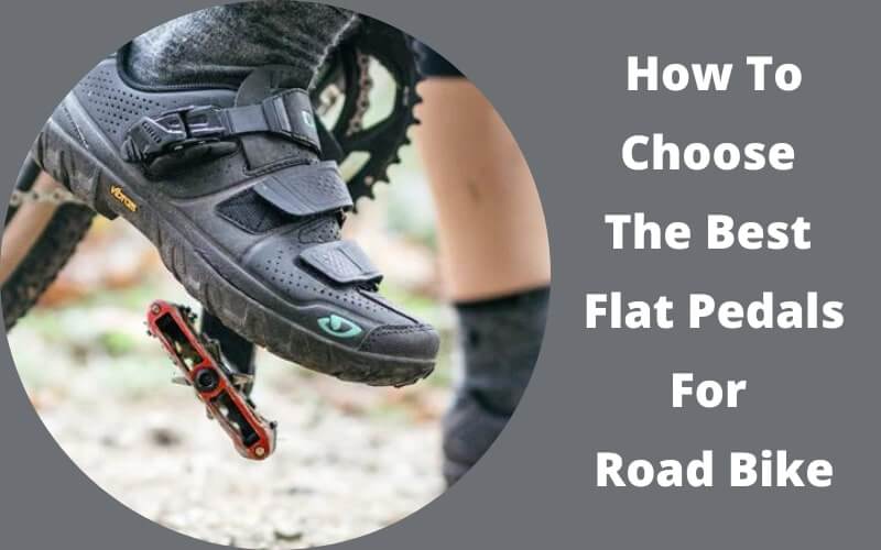 How To Choose The Best Flat Pedals For Road Bike