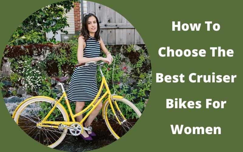 How To Choose The Best Cruiser Bikes For Women