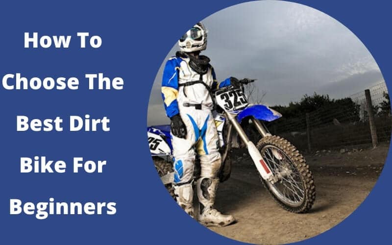 How To Choose The Best Dirt Bike For Beginners