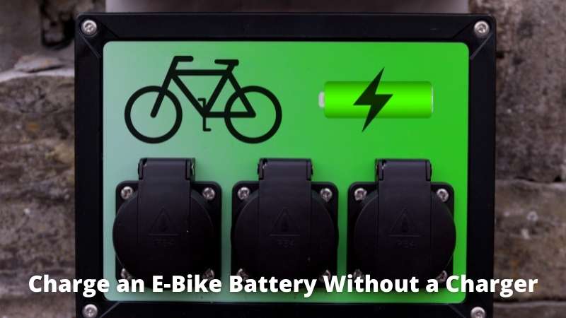 How to Charge an E-Bike Battery Without a Charger