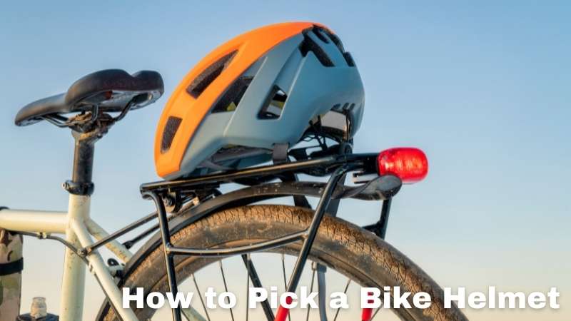 How to Pick a Bike Helmet For Your Safety